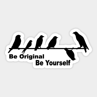 Be original be yourself Sticker